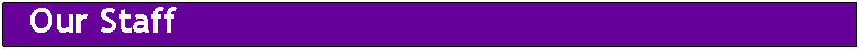 Text Box:   Our Staff